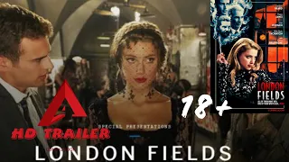 LONDON FIELDS-2018|OFFICIAL MOVIE TRAILER|Amber Heard|Theo James|Cara Delevingne