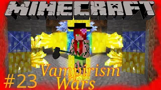 Minecraft. Vampirism Wars #23 I've Been Griefed