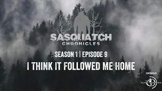 Sasquatch Chronicles | Season 1 | Episode 9 | I Think It Followed Me Home