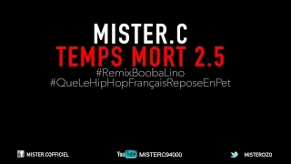 MISTER.C - TEMPS MORT 2.5 (Remix Booba/Lino)