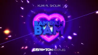 Kumi , Skolim - Bam Bam Bam (DJ PAWSON) BOOTLEG 2023