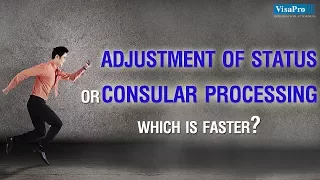 Adjustment of Status vs. Consular Processing