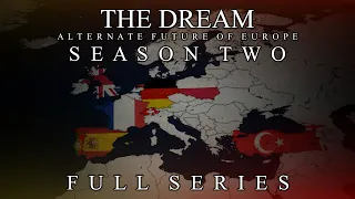 The Dream Season Two - THE MOVIE - Alternate Future of Europe