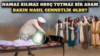 Namaz Kılmaz Oruç Tutmaz Bir Adam Bakın Nasıl Cennetlik Oldu? Büyük Mucize!