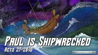 Paul is Shipwrecked Acts 27 - 28:10