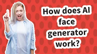 How does AI face generator work?