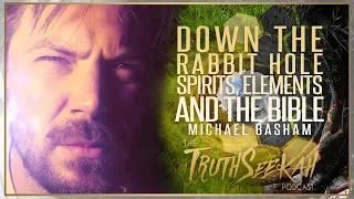 Down The Rabbit Hole  Spirits, Elements and The Bible  Michael Basham