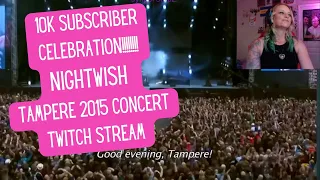 10K Subscriber Celebration!! | Nightwish Tampere 2015 | Concert Twitch Stream