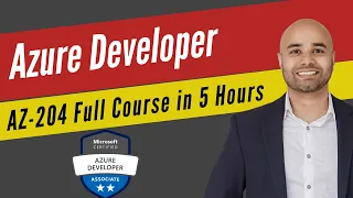 Microsoft Azure Developer [Exam AZ-204] Full Course