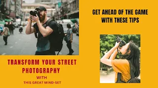 Transform your Street Photography With The Right Mind Set