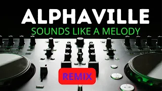 Alphaville - Sounds like a melody - PHYSICAL MOTION REMIX