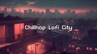 Chillhop Lofi City 🌃 Rainy Lofi Hip Hop Mix [ Beats To Relax / Chill To ]