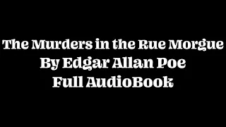 The Murders in the Rue Morgue - Edgar Allan Poe (Full HQ Audiobook)