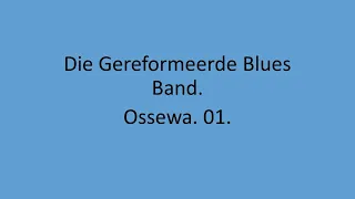 Die Gereformeerde Blues Band - Ossewa. 01.