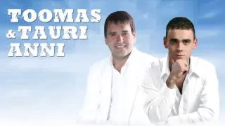 Toomas & Tauri Anni - Sind jätta ei saa