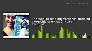 (Norwegian reading) Verdenshistorie og norgeshistorie kap. 1: Hva er historie?
