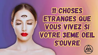 11 CHOSES ETRANGES QUE VOUS VIVEZ SI VOTRE TROISIEME OEIL S'OUVRE !