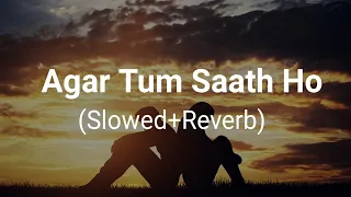 Agar Tum Saath Ho [Slowed+Reverb] Alka Yagnik - Arijit Singh || AT Vibes