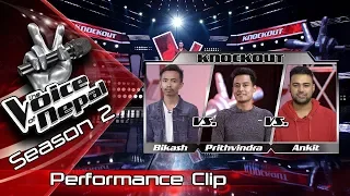 Bikash Vs Prithvindra Vs Ankit (Knockout) - The Voice of Nepal Season 2 - 2019