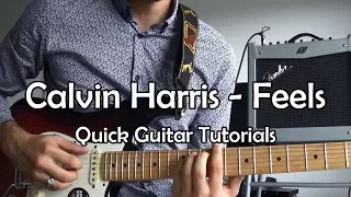 Calvin Harris - Feels (Quick Guitar Tutorial + Tabs)