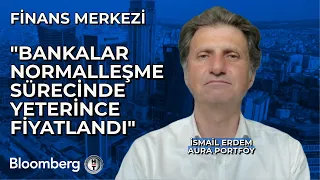 Finans Merkezi - "Bankalar Normalleşme Sürecinde Yeterince Fiyatlandı" | 22 Mayıs 2024