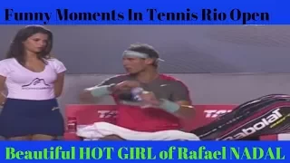 Beautiful HOT GIRL of Rafael NADAL funny moments tennis Rio Open