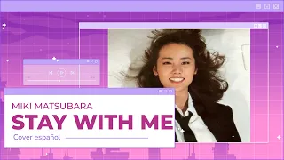 [MIKI MATSUBARA] STAY WITH ME (真夜中のドア) | Cover Español by LordM