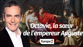 Au cœur de l'histoire: Octavie, la sœur de l’empereur Auguste (Franck Ferrand)