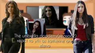 the umbrella academy (Season2) react to y/n as Katherine and Elena [five × y/n]