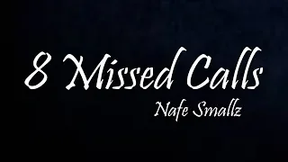 Nafe Smallz - 8 Missed Calls (Lyrics)