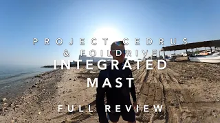 FoilDrive/Project Cedrus intergrated mast FULL REVIEW