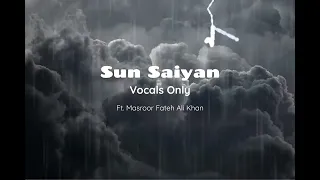 Sun Saiyan - Masroor Fateh Ali Khan - Vocals Only - Acapella - Qurban Ost - ARY Digital