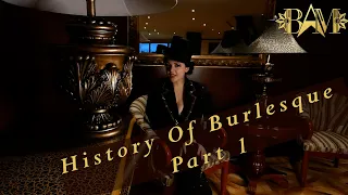 HISTORY of BURLESQUE Part 1