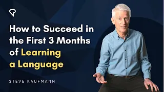 How to Succeed in the First 3 Months of Learning a Language