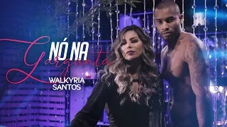 Walkyria Santos - NÓ NA GARGANTA