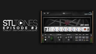 STL TONES: TONALITY - ANDY JAMES PLUGIN DEMO (Episode 2)