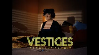 Caroline Savoie - Vestiges (Vidéoclip officiel)