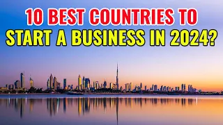 10 Best Countries to Start a Business in 2024