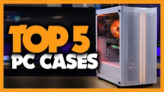 Best PC Cases in 2020 [Top 5 Picks For Gaming Builds]