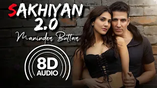 Sakhiyaan 2.0 - 8D Audio | Akshay K | Vaani K | Maninder Buttar | Zara Khan | Babbu | Tanishk Bagchi