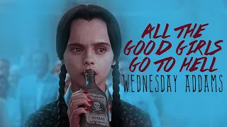Wednesday Addams | all the good girls go to hell