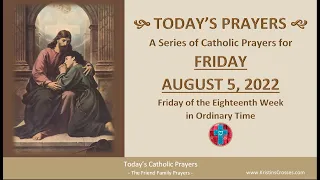 Today's Catholic Prayers 🙏 Friday, August 5, 2022 (Gospel-Reflection-Rosary-Prayers)