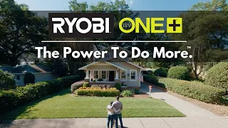 The Power To Do More™ | The RYOBI 18V ONE+ System