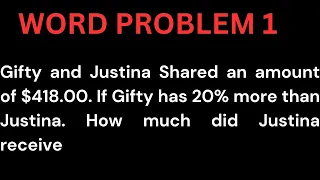 Gifty and Justina shared an amount of $418.00. If Gifty has 20% more than Justina |WORD PROBLEM 1|