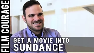 How To Get A Movie Into The Sundance Film Festival by Kyle Patrick Alvarez
