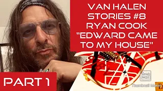 Van Halen Stories #8 Ryan Cook “Edward Came to My House” PART 1