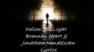 Follow The Light - Brennan Heart & Jonathan Mendelsohn (lyrics)