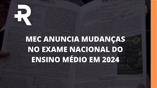 R+: MEC anuncia mudanças no ENEM em 2024