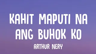 Arthur Nery - Kahit Maputi Na Ang Buhok Ko (Lyrics)