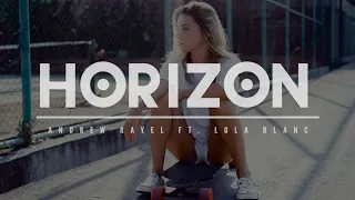 ANDREW RAYEL FT  LOLA BLANC - HORIZON - VIDEO LYRIC